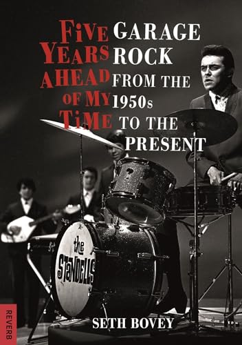 Five Years Ahead of My Time: Garage Rock from the 1950s to the Present (Reverb) von Reaktion Books