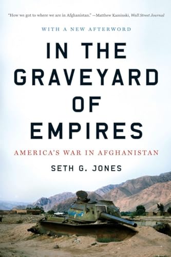 In the Graveyard of Empires: America's War in Afghanistan: America's War in Afghanistan. With a new afterword