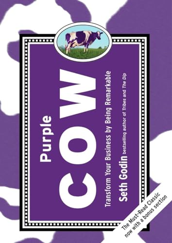 Purple Cow, New Edition: Transform Your Business by Being Remarkable Purple Cow, New Edition: Transform Your Business by Being Remarkable