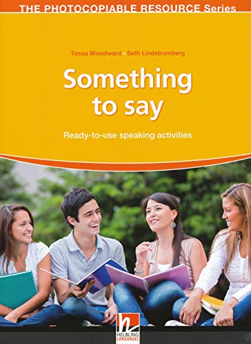 Something to Say: Ready-to-use speaking activities (The Photocopiable Resource Series) von Helbling Verlag GmbH / Helbling Verlagsgesellschaft m.b.H.