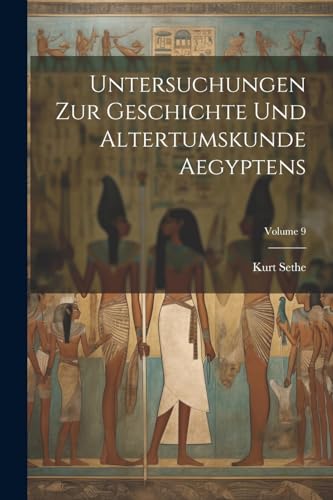 Untersuchungen zur geschichte und altertumskunde Aegyptens; Volume 9 von Legare Street Press
