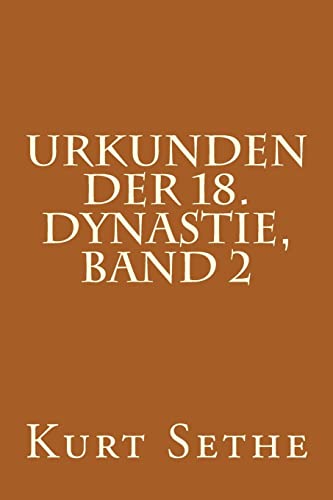 Urkunden der 18. Dynastie, Band 2: Hieroglyphic Inscriptions of the 18th Dynasty (Urkunden Der 18.n Dynastie, Band 2) von Createspace Independent Publishing Platform