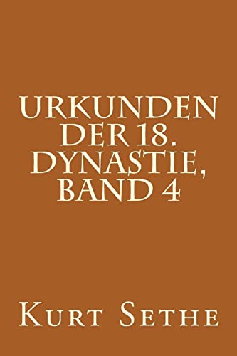 Urkunden der 18. Dynastie, Band 4: Hieroglyphic Inscriptions of the 18th Dynasty (Urkunden Der 18.n Dynastie, Band 4) von Createspace Independent Publishing Platform