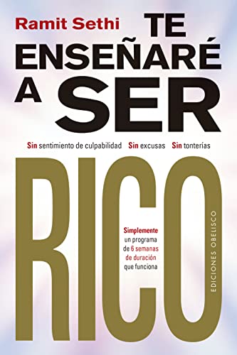 Te enseñaré a ser rico: Sin sentimiento de culpabilidad, sin excusas, sin tonterías. (Éxito) von EDICIONES OBELISCO S.L.