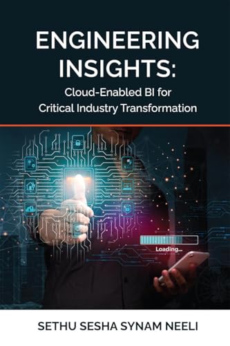 Engineering Insights: Cloud-Enabled BI for Critical Industry Transformation von Notion Press