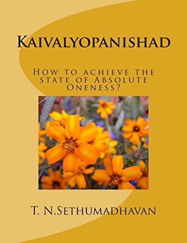 Kaivalyopanishad: How to achieve the state of Absolute Oneness? von Createspace Independent Publishing Platform