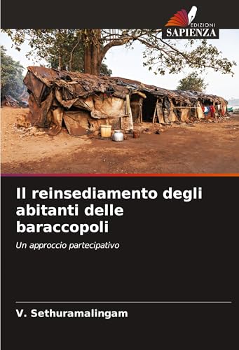 Il reinsediamento degli abitanti delle baraccopoli: Un approccio partecipativo von Edizioni Sapienza