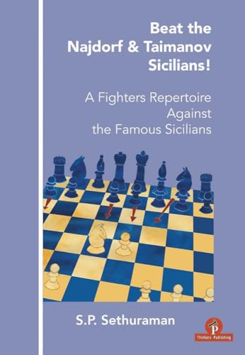 Beat the Najdorf & Taimanov Sicilians - A Fighters Repertoire Against the Famous Sicilians Beat the Najdorf & Taimanov Sicilians - A Fighters Repertoire Against the Famous Sicilians