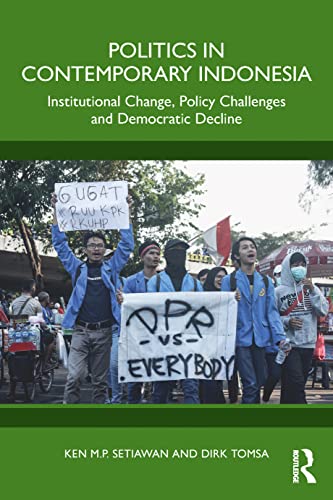 Politics in Contemporary Indonesia: Institutional Change, Policy Challenges and Democratic Decline von Routledge