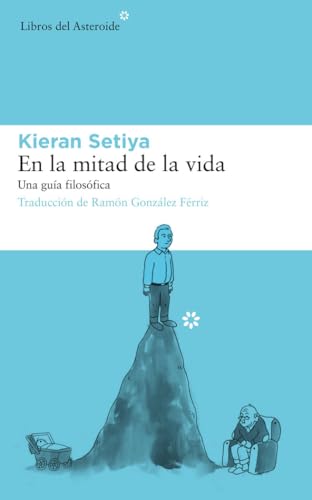 En La Mitad de la Vida: Una Guía Filosófica (Libros del Asteroide, Band 212)