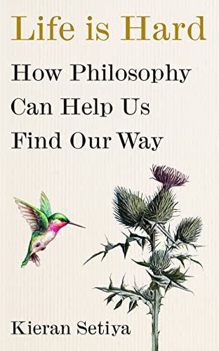 Life Is Hard: How Philosophy Can Help Us Find Our Way von Hutchinson Heinemann