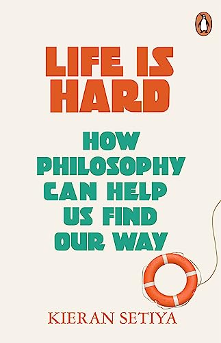 Life Is Hard: How Philosophy Can Help Us Find Our Way von Penguin