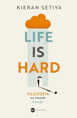 Life is Hard: Filozofia na trudne czasy von Wielka Litera