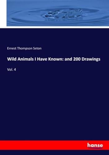 Wild Animals I Have Known: and 200 Drawings: Vol. 4 von hansebooks