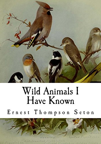 Wild Animals I Have Known: Wild-Animal Fiction von Createspace Independent Publishing Platform