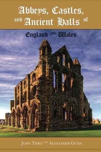 Abbeys, Castles and Ancient Halls of England and Wales von Westphalia Press