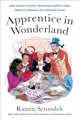 Apprentice in Wonderland: How Donald Trump and Mark Burnett Took America Through the Looking Glass Apprentice in Wonderland: How Donald Trump and Mark Burnett Took America Through the Looking Glass von Harper