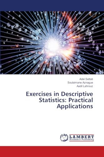 Exercises in Descriptive Statistics: Practical Applications von LAP LAMBERT Academic Publishing