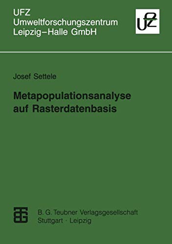 Metapopulationsanalyse auf Rasterdatenbasis: Möglichkeiten des Modelleinsatzes und der Ergebnisumsetzung im Landschaftsmaßstab am Beispiel von Tagfaltern (Umweltforschungszentrum Leipzig-Halle GmbH)