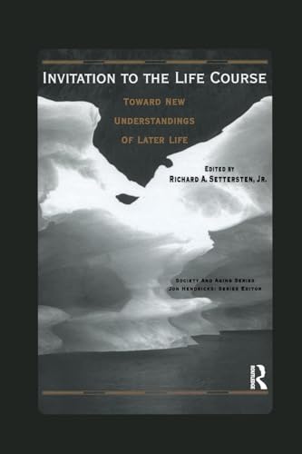 Invitation to the Life Course: Towards new understandings of later life (Society and Aging)