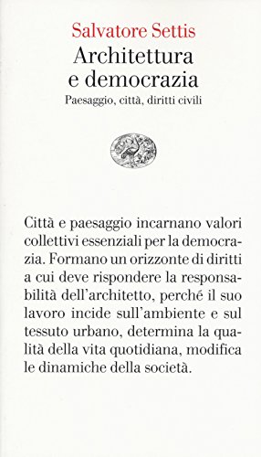 Architettura e democrazia: Paesaggio, città, diritti civili (Vele, Band 126) von Einaudi