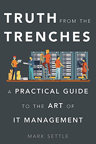 Truth from the Trenches: A Practical Guide to the Art of It Management von Routledge