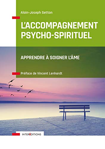 L'Accompagnement psycho-spirituel - Apprendre à soigner l'âme: Apprendre à soigner l'âme von INTEREDITIONS