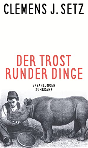 Der Trost runder Dinge: Erzählungen Der Trost runder Dinge: Erzählungen