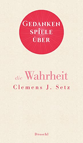Gedankenspiele über die Wahrheit von Literaturverlag Droschl