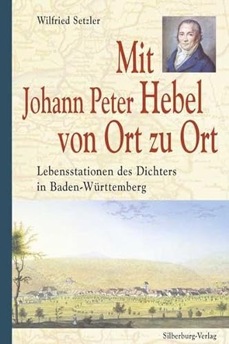 Mit Johann Peter Hebel von Ort zu Ort: Lebensstationen des Dichters in Baden-Württemberg