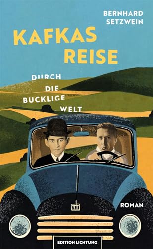 Kafkas Reise durch die bucklige Welt: Roman von Lichtung