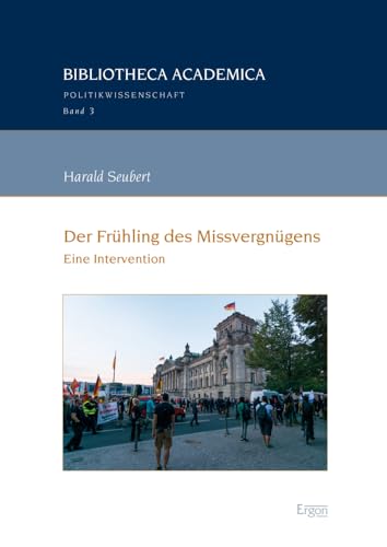 Der Frühling des Missvergnügens: Eine Intervention (Bibliotheca Academica – Politikwissenschaft, Band 3) von Ergon Verlag