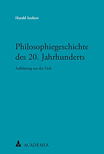 Philosophiegeschichte des 20. Jahrhunderts: Das Strahlen im Zeichen triumphalen Unheils von Academia