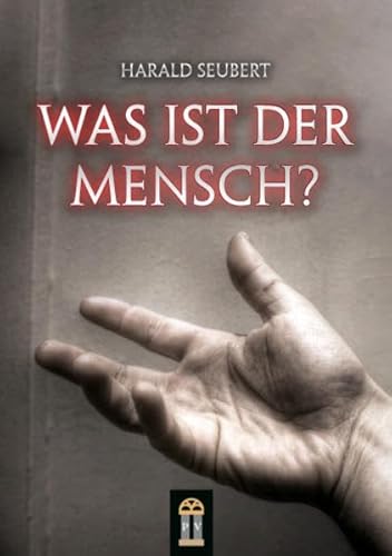 Was ist der Mensch?