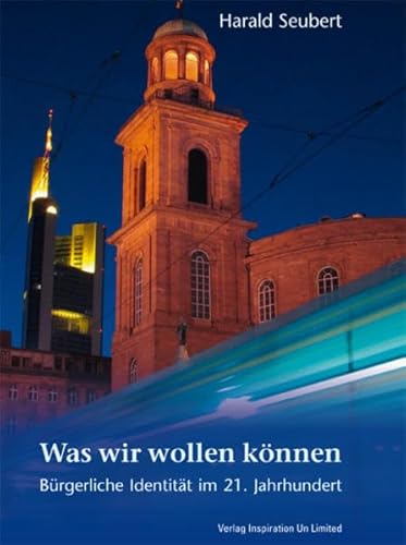 Was wir wollen können: Bürgerliche Identität im 21. Jahrhundert