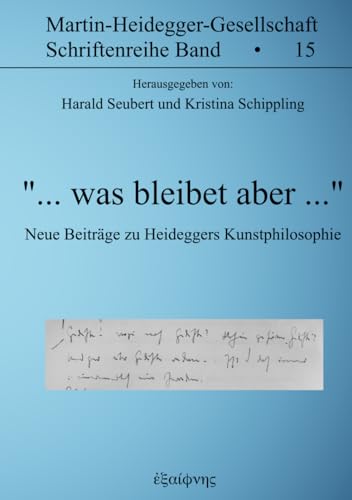... was bleibet aber ...: Neue Beiträge zu Heideggers Kunstphilosophie von Exaiphnes Edition Wissenschaft/Harald Seubert Verlag