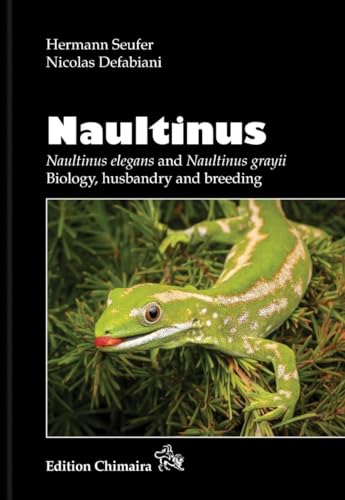 Naultinus: Naultinus elegans and Naultinus grayii - Biology, husbandry and breeding von Chimaira