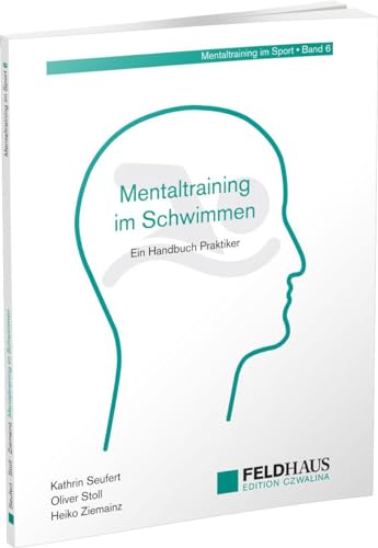 Mentaltraining im Schwimmen: Ein Handbuch für Praktiker (Mentaltraining im Sport) von Feldhaus Verlag GmbH + Co