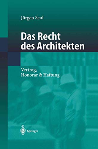 Das Recht des Architekten: Vertrag, Honorar & Haftung von Springer
