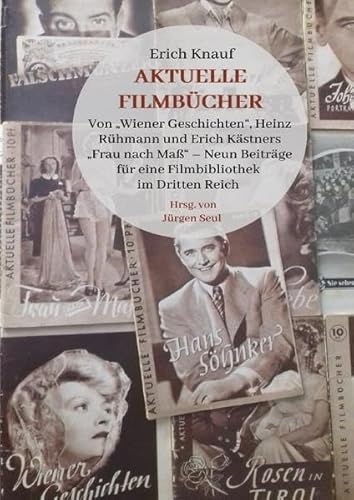 Erich Knauf: Aktuelle Filmbücher: Von „Wiener Geschichten“, Heinz Rühmann und Erich Kästners „Frau nach Maß“ – Neun Beiträge für eine Filmbibliothek im Dritten Reich