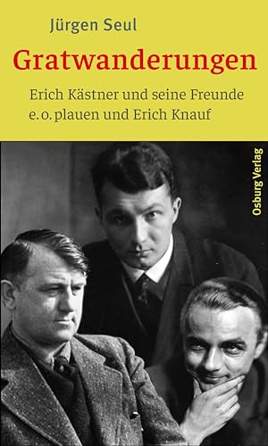 Gratwanderungen: Erich Kästner und seine Freunde e. o. plauen und Erich Knauf
