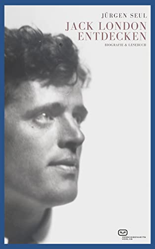 Jack London entdecken: Biografie & Lesebuch von Vergangenheitsverlag