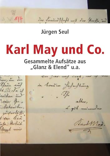Karl May und Co.: Gesammelte Aufsätze aus ›Glanz & Elend‹ u.a.