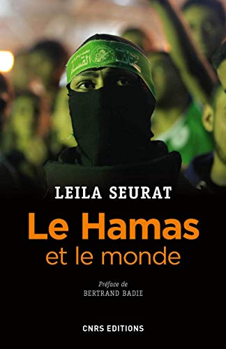 Le Hamas et le monde: La politique étrangère du mouvement islamiste palestinien von CNRS EDITIONS