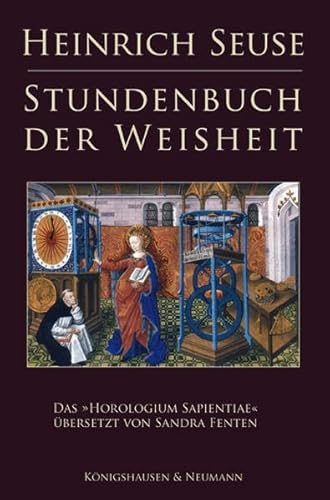 Stundenbuch der Weisheit: Das "Horologium Sapientiae": Erste vollständige Übersetzung des Horologium Sapientiae ins Deutsche mit einem Vorwort von Alois M. Haas Stundenbuch der Weisheit: Das "Horologium Sapientiae": Erste vollständige Übersetzung des Horologium Sapientiae ins Deutsche mit einem Vorwort von Alois M. Haas