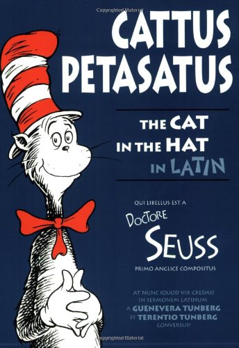 Cattus Petasatus: The Cat in the Hat in Latin Cattus Petasatus: The Cat in the Hat in Latin