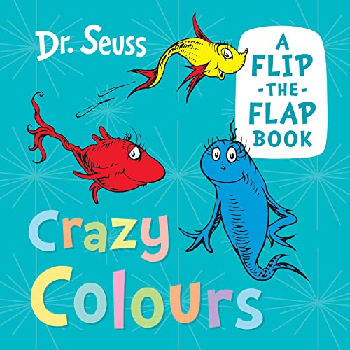 Crazy Colours: A funny flip-the-flap book from the classic world of Dr. Seuss, perfect for babies and young children! von HarperCollinsChildren’sBooks