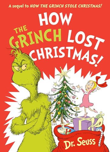 How the Grinch Lost Christmas!: A hilarious sequel to the best-loved children’s picture book, How the Grinch Stole Christmas! How the Grinch Lost Christmas!: A hilarious sequel to the best-loved children’s picture book, How the Grinch Stole Christmas!