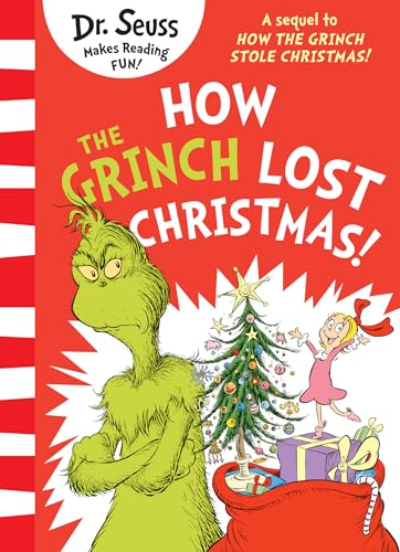How the Grinch Lost Christmas!: A hilarious sequel to the best-loved children’s picture book, How the Grinch Stole Christmas!