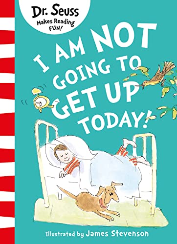 I Am Not Going to Get Up Today!: Join award-winning Dr. Seuss in this fun illustrated children’s book all about a boy who doesn’t want to get out of bed!